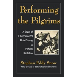 Performing the Pilgrims: A Study of Ethnohistorical Role-Playing at Plimoth Plantation