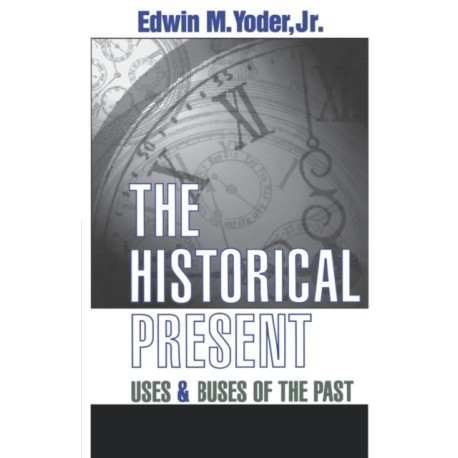 The Historical Present: Uses and Abuses of the Past
