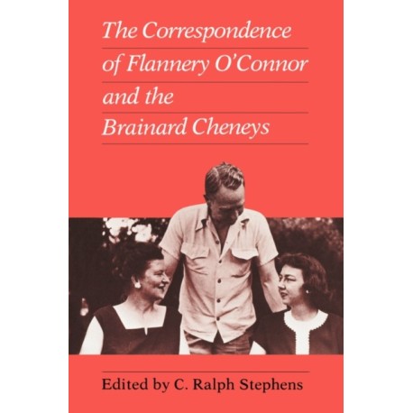 Correspondence of Flannery O'Connor and the Brainard Cheneys