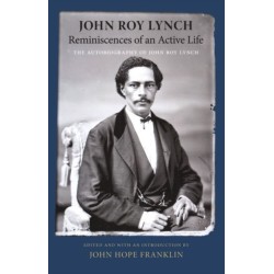 Reminiscences of an Active Life: The Autobiography of John Roy Lynch