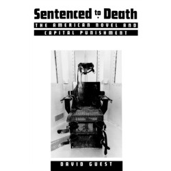 Sentenced to Death: The American Novel and Capital Punishment