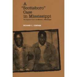 A Scottsboro Case in Mississippi: The Supreme Court and Brown V. Mississippi