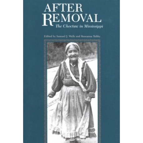After Removal: The Choctaw in Mississippi