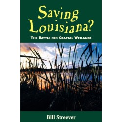 Saving Louisiana? the Battle for Coastal Wetlands