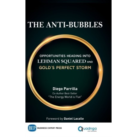 The Anti-Bubbles: Opportunities Heading Into Lehman Squared and Gold's Perfect Storm