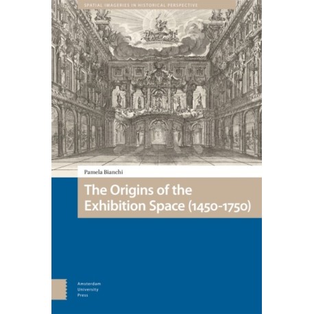 The Origins of the Exhibition Space (1450-1750)