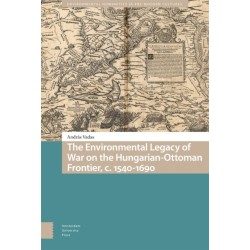 The Environmental Legacy of War on the Hungarian-Ottoman Frontier, c. 1540-1690