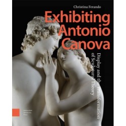Exhibiting Antonio Canova: Display and the Transformation of Sculptural Theory