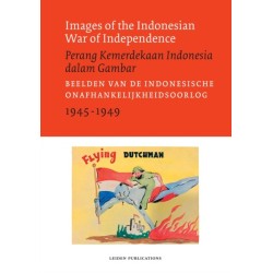 Images of the Indonesian War of Independence, 1945-1949/Perang Kemerdekaan Indonesia dalam Gambar