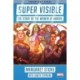 Super Visible: The Story of the Women of Marvel Comics