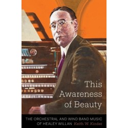 This Awareness of Beauty: The Orchestral and Wind Band Music of Healey Willan