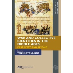 War and Collective Identities in the Middle Ages: East, West, and Beyond
