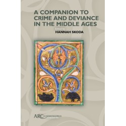 A Companion to Crime and Deviance in the Middle Ages