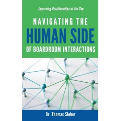 Navigating the Human Side of Boardroom Interactions: Improving Relationships at the Top