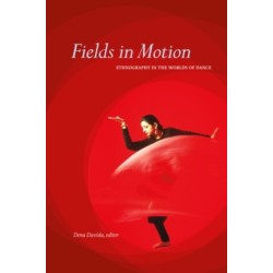 Fields in Motion: Ethnography in the Worlds of Dance