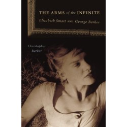 The Arms of the Infinite: Elizabeth Smart and George Barker
