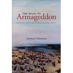 The Road to Armageddon: Paraguay Versus the Triple Alliance, 1866-70