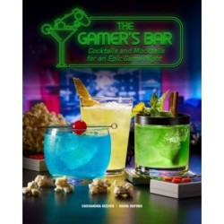 The Gamer's Bar: Cocktails and Mocktails for an Epic Game Night