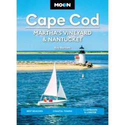 Moon Cape Cod, Martha's Vineyard & Nantucket (Seventh Edition): Best Beaches, Coastal Towns, Clambakes & Lobster