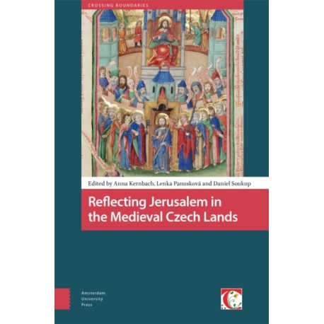 Reflecting Jerusalem in Medieval Czech Lands