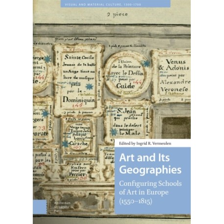 Art and Its Geographies: Configuring Schools of Art in Europe (1550-1815)