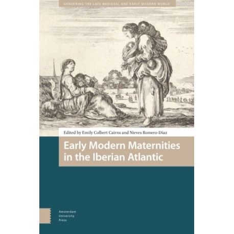 Early Modern Maternities in the Iberian Atlantic