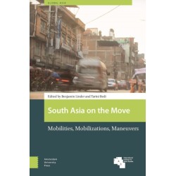 South Asia on the Move: Mobilities, Mobilizations, Maneuvers