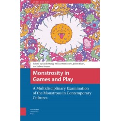 Monstrosity in Games and Play: A Multidisciplinary Examination of the Monstrous in Contemporary Cultures