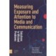 Measuring Exposure and Attention to Media and Communication: Solutions to Wicked Problems