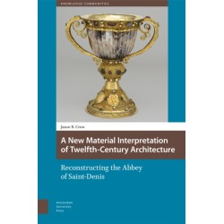 A New Material Interpretation of Twelfth-Century Architecture: Reconstructing the Abbey of Saint-Denis