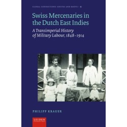 Swiss Mercenaries in the Dutch East Indies: A Transimperial History of Military Labour, 1848-1914