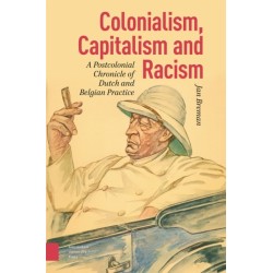 Colonialism, Capitalism and Racism: A Postcolonial Chronicle of Dutch and Belgian Practice