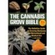 The Cannabis Grow Bible 4th Edition: The Definitive Guide to Growing Marijuana for Recreational and Medical Use