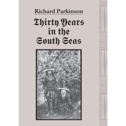 Thirty Years in the South Seas: Land and People, Customs and Traditions in the Bismarck Archipelago and on the German Solomon Islands
