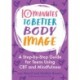 10 Minutes to Better Body Image: A Step-by Step Guide for Teens Using CBT and Mindfulness