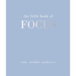 The Little Book of Focus: Calm. Mindful. Productive