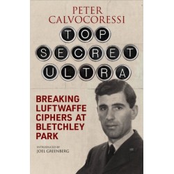 Top Secret Ultra: Breaking Luftwaffe Ciphers at Bletchley Park