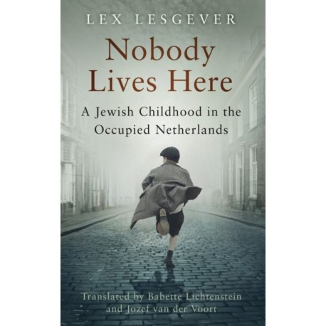 Nobody Lives Here: A Jewish Childhood in the Occupied Netherlands