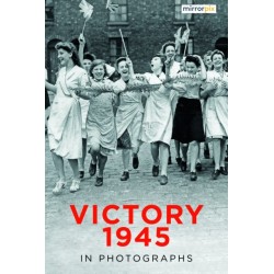 Victory 1945 in Photographs