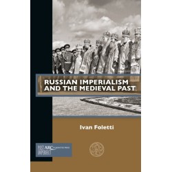 Russian Imperialism and the Medieval Past
