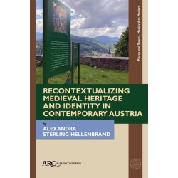 Recontextualizing Medieval Heritage and Identity in Contemporary Austria