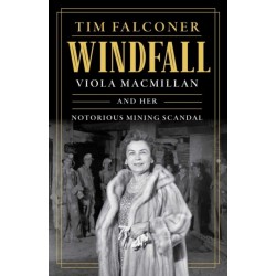 Windfall: Viola MacMillan and Her Notorious Mining Scandal