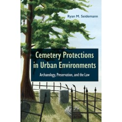Cemetery Protections in Urban Environments: Archaeology, Preservation, and the Law