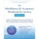 The Mindfulness and Acceptance Workbook for Anxiety: A Guide to Breaking Free from Anxiety, Phobias, and Worry Using Acceptance and Commitment Therapy