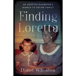 Finding Loretta: An Adopted Daughter's Search to Define Family