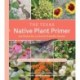 The Texas Native Plant Primer: 225 Plants for an Earth-Friendly Garden