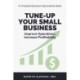 Tune-Up Your Small Business: Improve Operations, Increase Profitability