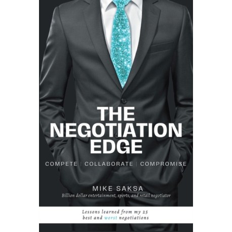 The Negotiation Edge: Compete, Collaborate, Compromise