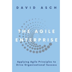 The Agile Enterprise: Applying Agile Principles to Drive Organizational Success