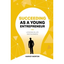 Succeeding As a Young Entrepreneur: Lessons in Life and Business